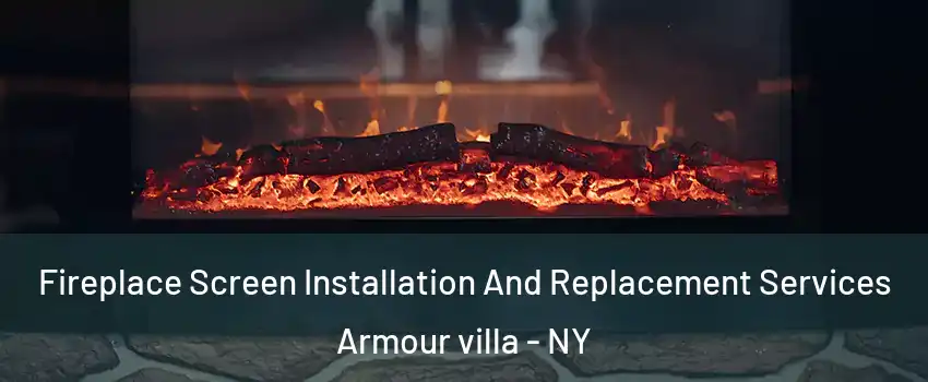 Fireplace Screen Installation And Replacement Services Armour villa - NY