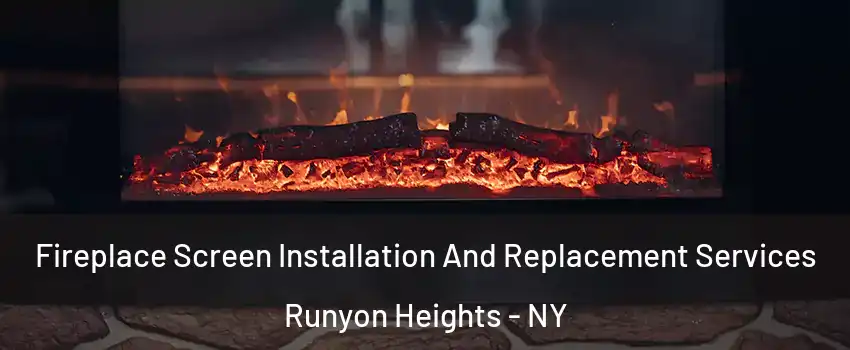 Fireplace Screen Installation And Replacement Services Runyon Heights - NY