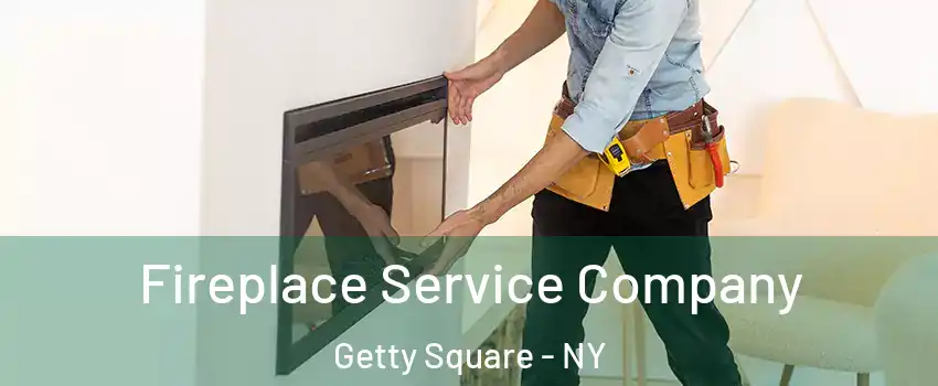 Fireplace Service Company Getty Square - NY