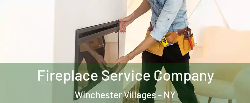 Fireplace Service Company Winchester Villages - NY