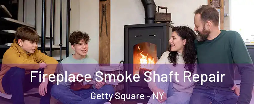 Fireplace Smoke Shaft Repair Getty Square - NY