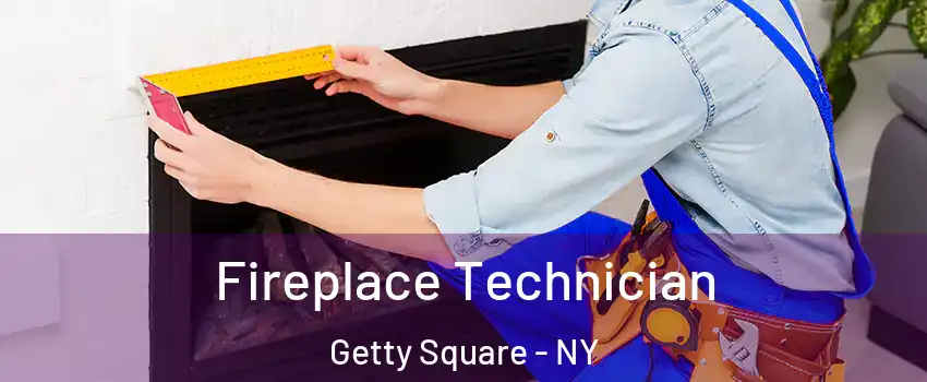 Fireplace Technician Getty Square - NY