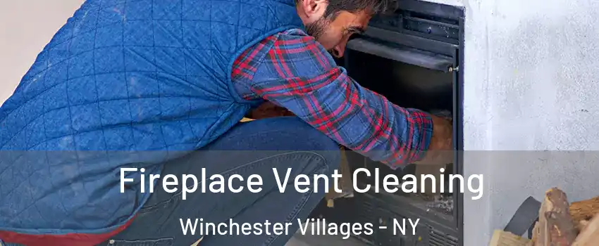 Fireplace Vent Cleaning Winchester Villages - NY