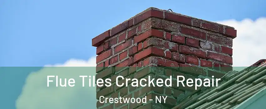 Flue Tiles Cracked Repair Crestwood - NY