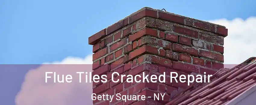 Flue Tiles Cracked Repair Getty Square - NY