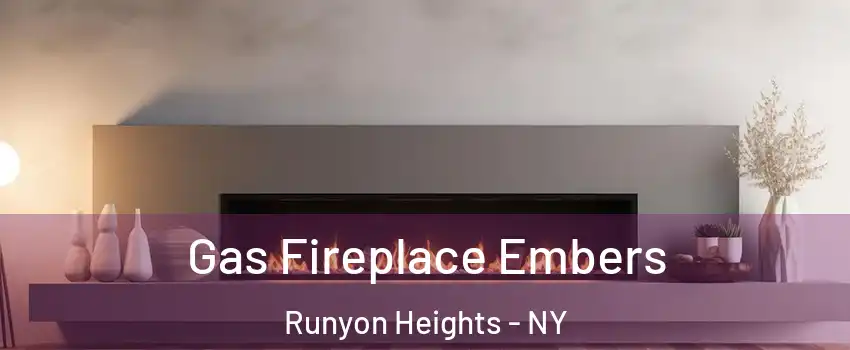Gas Fireplace Embers Runyon Heights - NY
