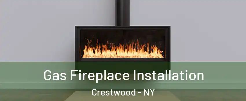 Gas Fireplace Installation Crestwood - NY