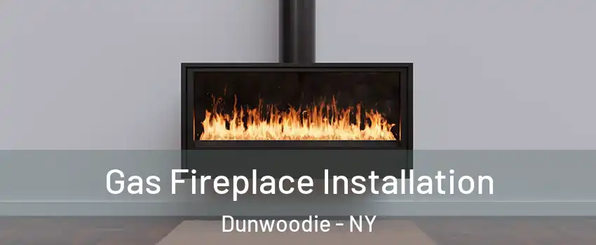 Gas Fireplace Installation Dunwoodie - NY