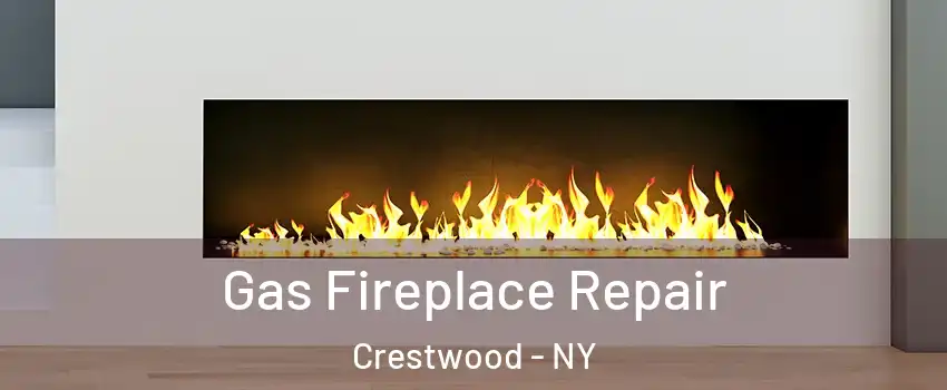 Gas Fireplace Repair Crestwood - NY
