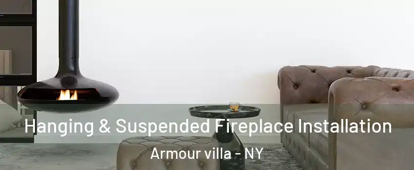 Hanging & Suspended Fireplace Installation Armour villa - NY
