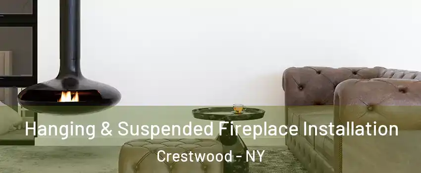 Hanging & Suspended Fireplace Installation Crestwood - NY