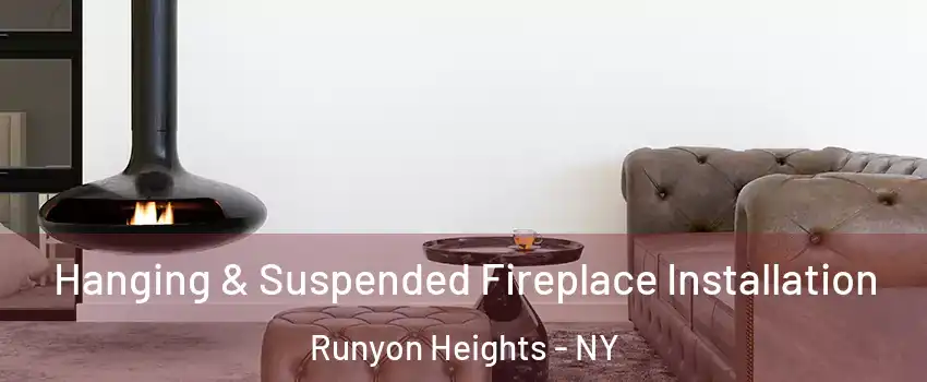 Hanging & Suspended Fireplace Installation Runyon Heights - NY