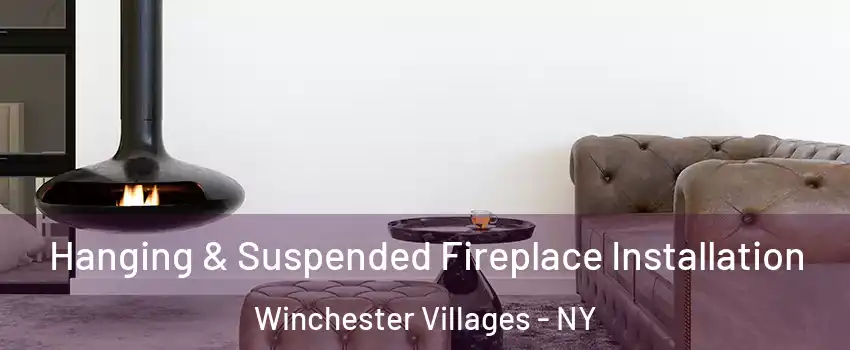 Hanging & Suspended Fireplace Installation Winchester Villages - NY