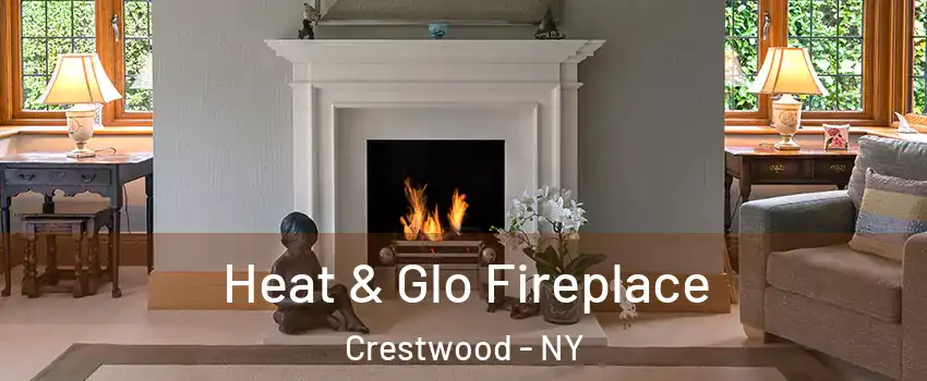 Heat & Glo Fireplace Crestwood - NY