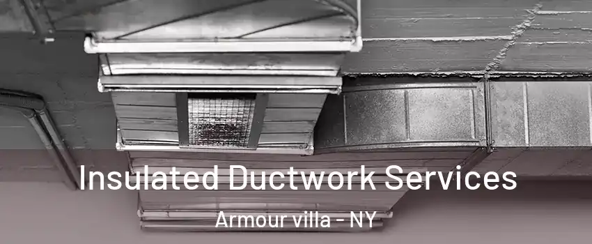 Insulated Ductwork Services Armour villa - NY