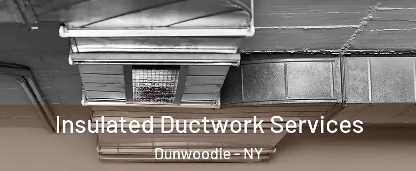 Insulated Ductwork Services Dunwoodie - NY