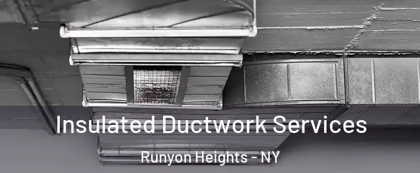 Insulated Ductwork Services Runyon Heights - NY