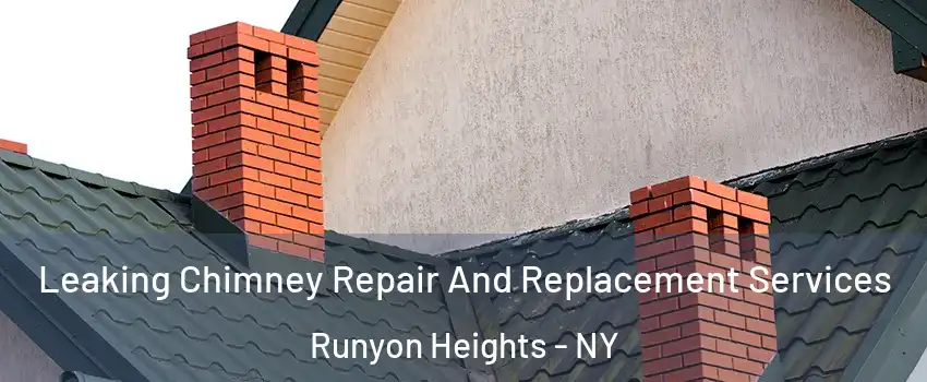 Leaking Chimney Repair And Replacement Services Runyon Heights - NY