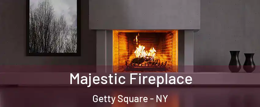 Majestic Fireplace Getty Square - NY