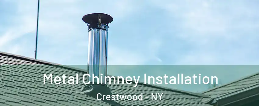 Metal Chimney Installation Crestwood - NY