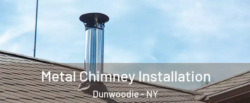 Metal Chimney Installation Dunwoodie - NY