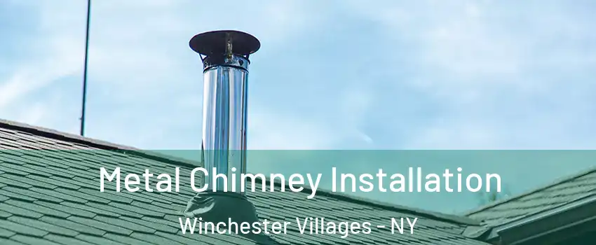 Metal Chimney Installation Winchester Villages - NY
