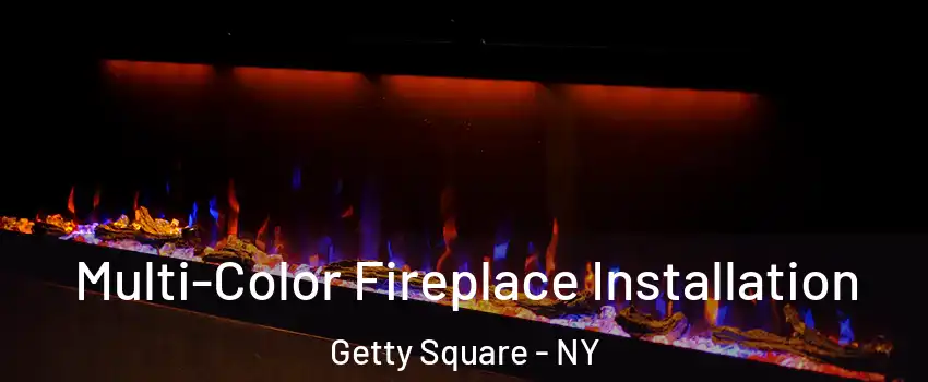 Multi-Color Fireplace Installation Getty Square - NY