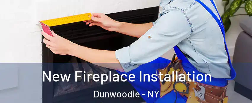 New Fireplace Installation Dunwoodie - NY