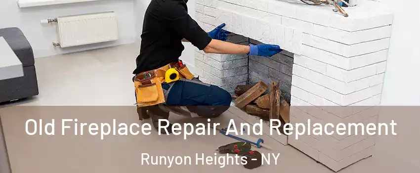 Old Fireplace Repair And Replacement Runyon Heights - NY