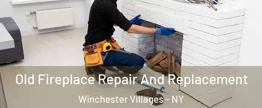 Old Fireplace Repair And Replacement Winchester Villages - NY