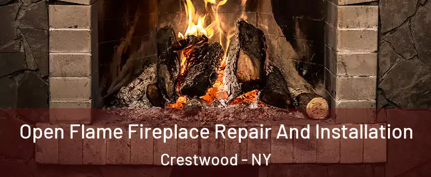 Open Flame Fireplace Repair And Installation Crestwood - NY