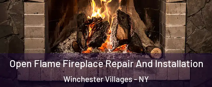 Open Flame Fireplace Repair And Installation Winchester Villages - NY