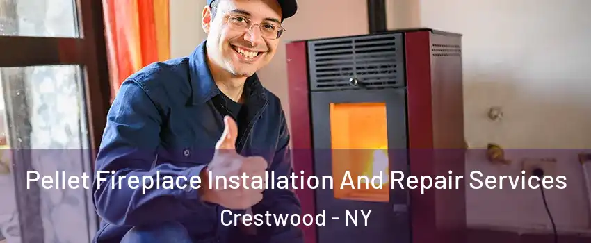 Pellet Fireplace Installation And Repair Services Crestwood - NY