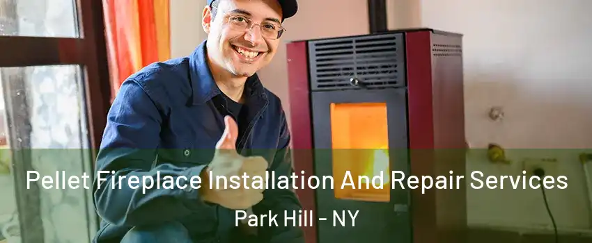 Pellet Fireplace Installation And Repair Services Park Hill - NY