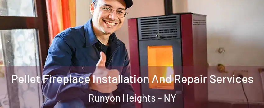 Pellet Fireplace Installation And Repair Services Runyon Heights - NY