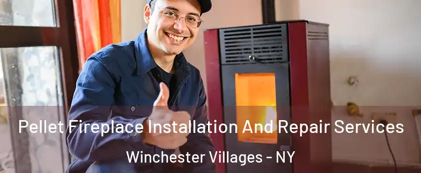 Pellet Fireplace Installation And Repair Services Winchester Villages - NY