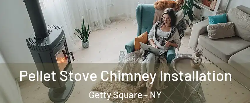 Pellet Stove Chimney Installation Getty Square - NY
