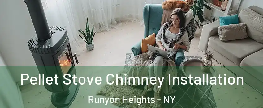 Pellet Stove Chimney Installation Runyon Heights - NY