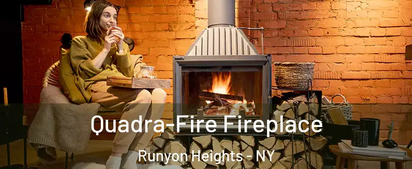 Quadra-Fire Fireplace Runyon Heights - NY