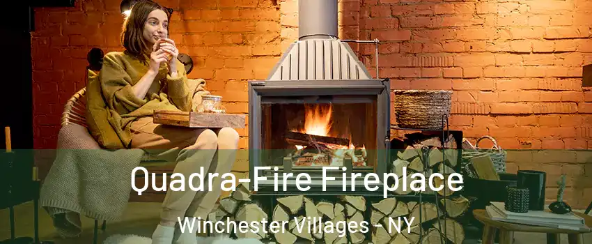 Quadra-Fire Fireplace Winchester Villages - NY
