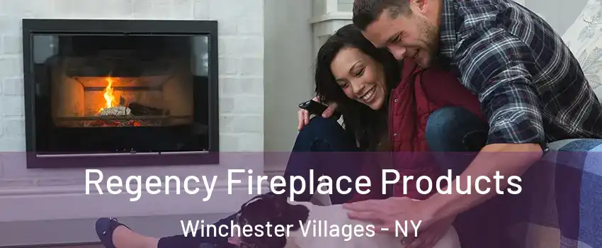 Regency Fireplace Products Winchester Villages - NY