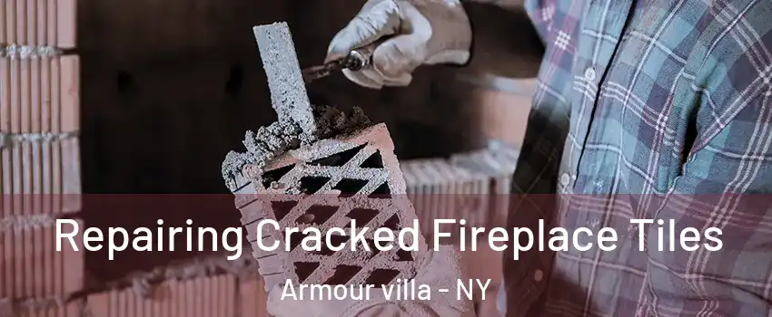 Repairing Cracked Fireplace Tiles Armour villa - NY