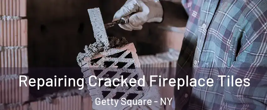 Repairing Cracked Fireplace Tiles Getty Square - NY