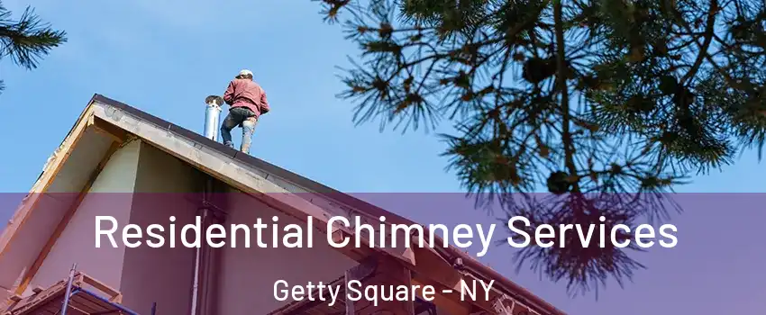 Residential Chimney Services Getty Square - NY