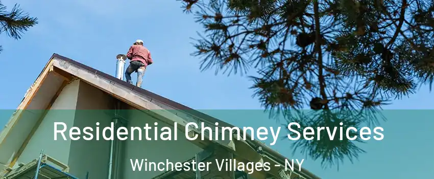 Residential Chimney Services Winchester Villages - NY