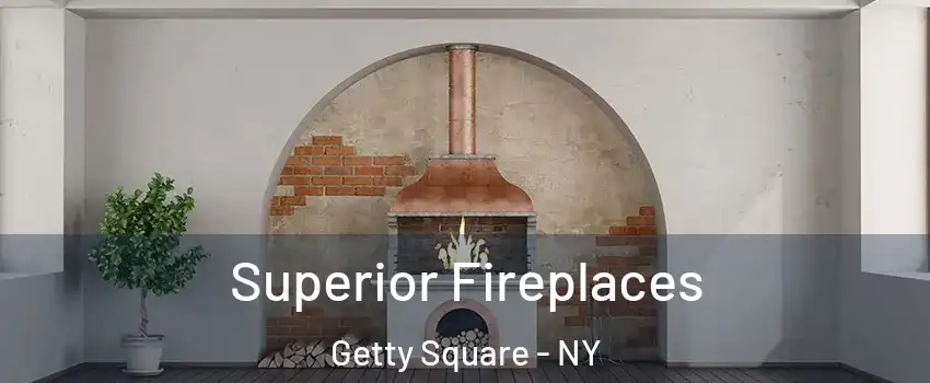Superior Fireplaces Getty Square - NY