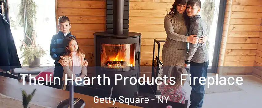 Thelin Hearth Products Fireplace Getty Square - NY