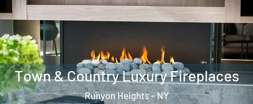 Town & Country Luxury Fireplaces Runyon Heights - NY