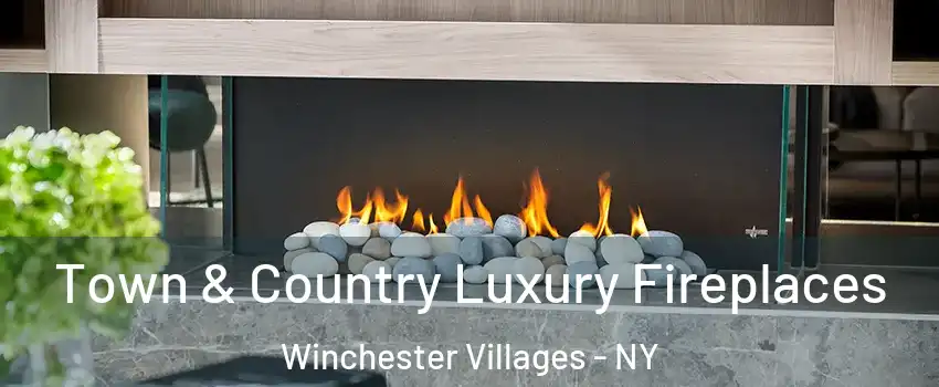 Town & Country Luxury Fireplaces Winchester Villages - NY