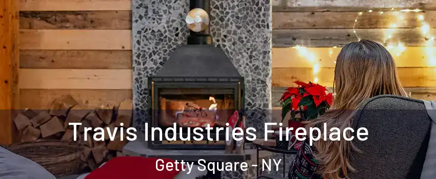 Travis Industries Fireplace Getty Square - NY